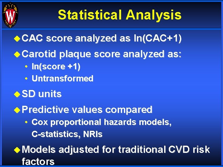 Statistical Analysis u CAC score analyzed as ln(CAC+1) u Carotid plaque score analyzed as: