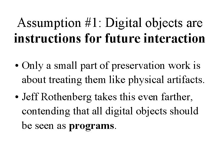 Assumption #1: Digital objects are instructions for future interaction • Only a small part