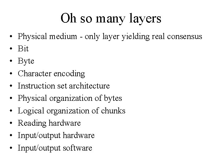 Oh so many layers • • • Physical medium - only layer yielding real