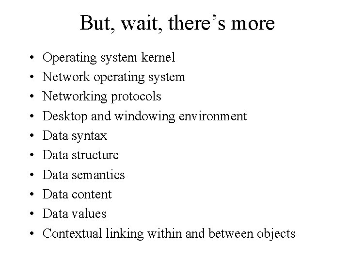 But, wait, there’s more • • • Operating system kernel Network operating system Networking