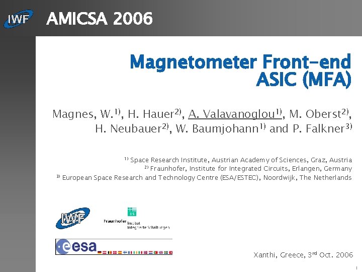 AMICSA 2006 Magnetometer Front-end ASIC (MFA) Magnes, W. 1), H. Hauer 2), A. Valavanoglou