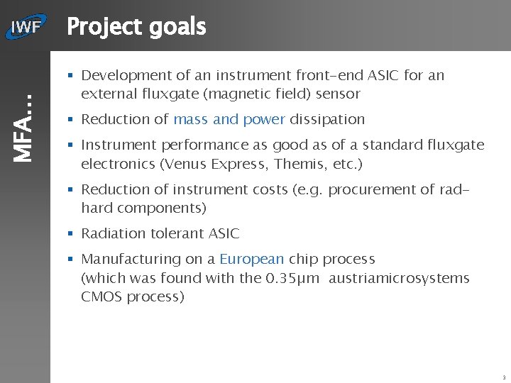 MFA… Project goals § Development of an instrument front-end ASIC for an external fluxgate