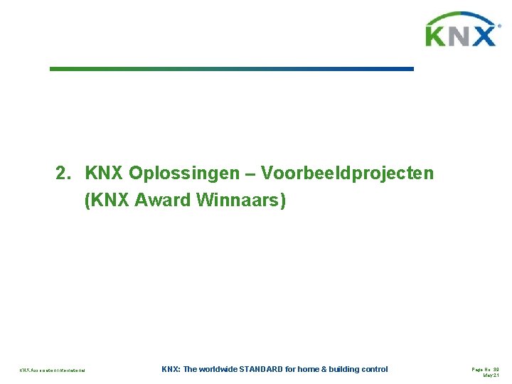 2. KNX Oplossingen – Voorbeeldprojecten (KNX Award Winnaars) KNX Association International KNX: The worldwide