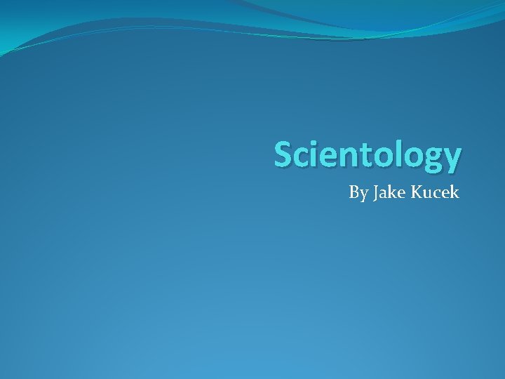 Scientology By Jake Kucek 