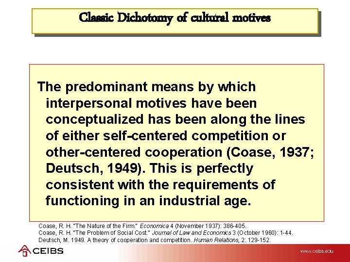 Classic Dichotomy of cultural motives The predominant means by which interpersonal motives have been