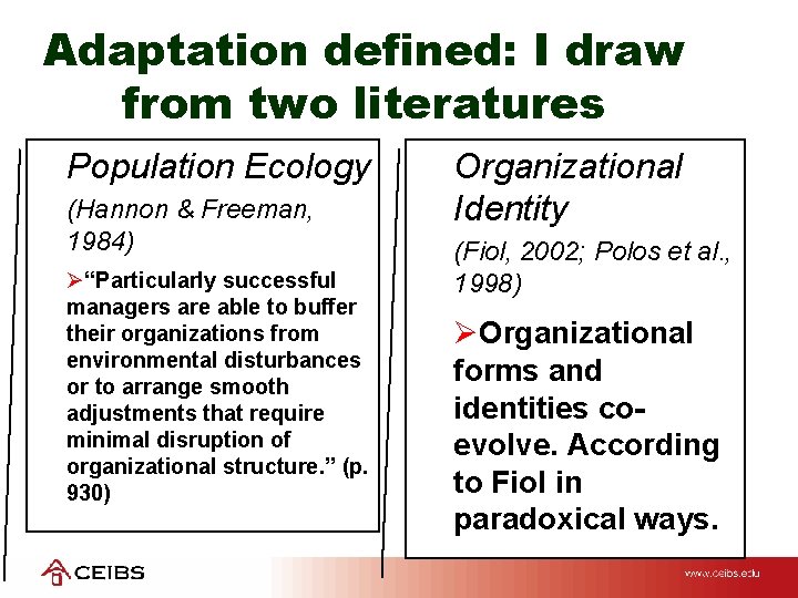 Adaptation defined: I draw from two literatures Population Ecology (Hannon & Freeman, 1984) Ø“Particularly