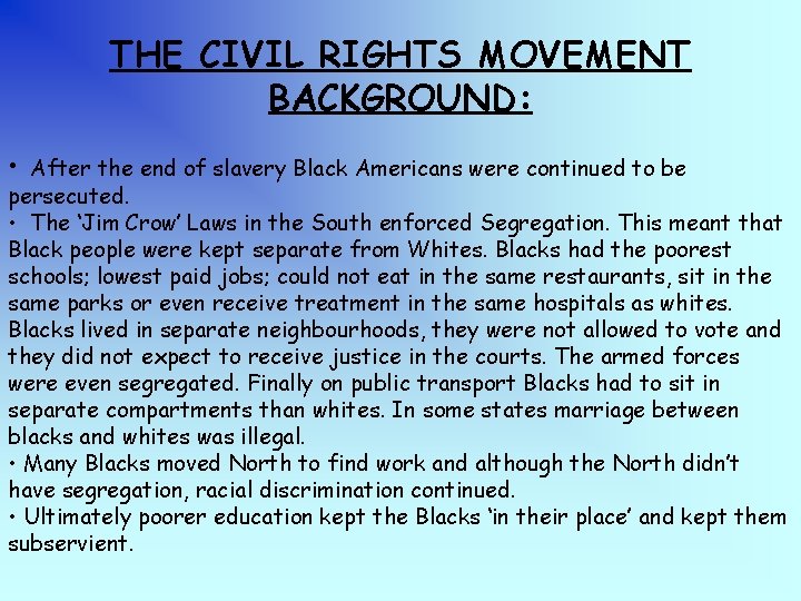 THE CIVIL RIGHTS MOVEMENT BACKGROUND: • After the end of slavery Black Americans were THE CIVIL RIGHTS MOVEMENT BACKGROUND: • After the end of slavery Black Americans were