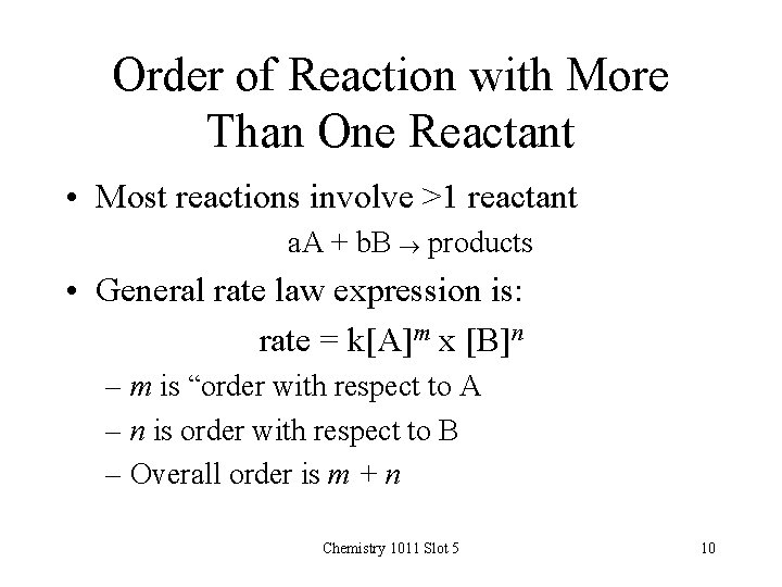 Order of Reaction with More Than One Reactant • Most reactions involve >1 reactant