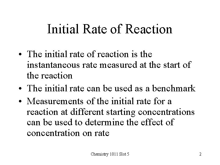 Initial Rate of Reaction • The initial rate of reaction is the instantaneous rate