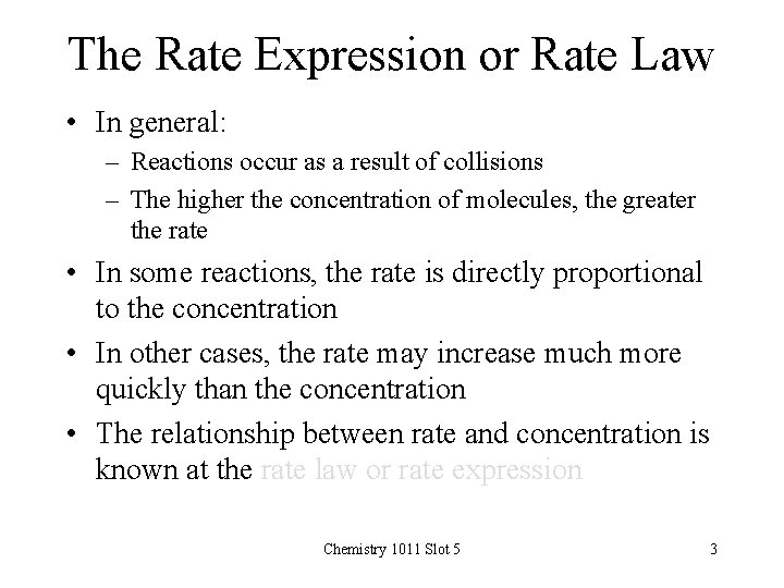 The Rate Expression or Rate Law • In general: – Reactions occur as a