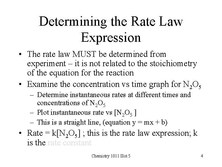 Determining the Rate Law Expression • The rate law MUST be determined from experiment