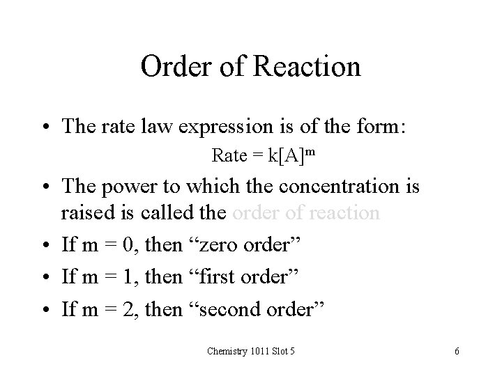 Order of Reaction • The rate law expression is of the form: Rate =