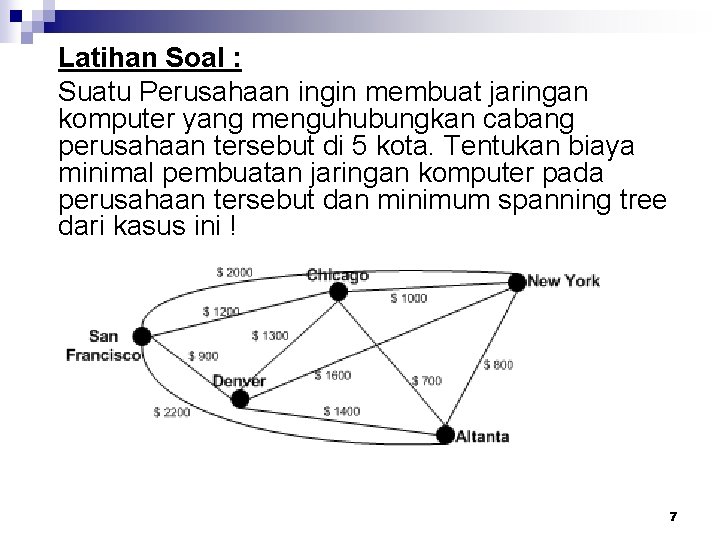 Latihan Soal : Suatu Perusahaan ingin membuat jaringan komputer yang menguhubungkan cabang perusahaan tersebut