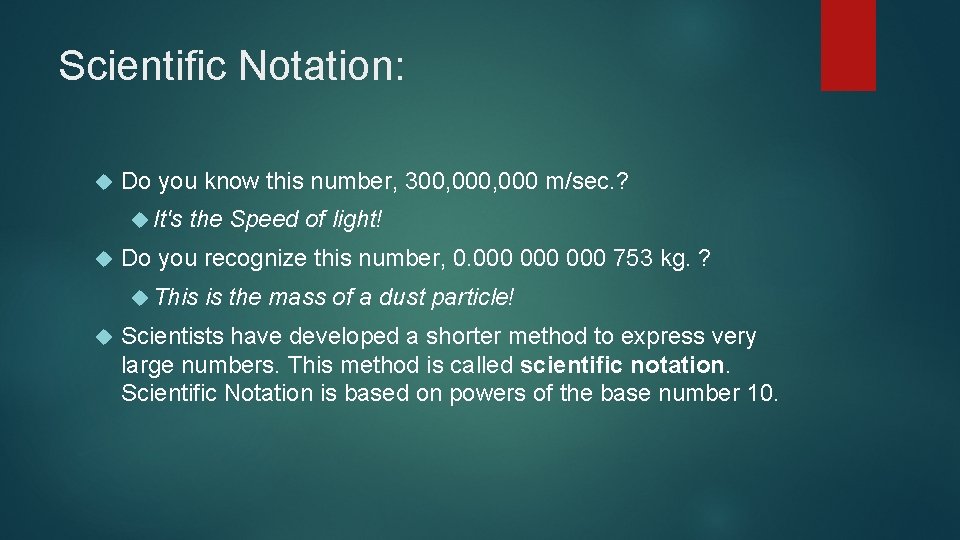 Scientific Notation: Do you know this number, 300, 000 m/sec. ? It's the Speed