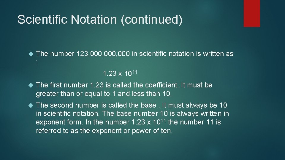 Scientific Notation (continued) The number 123, 000, 000 in scientific notation is written as