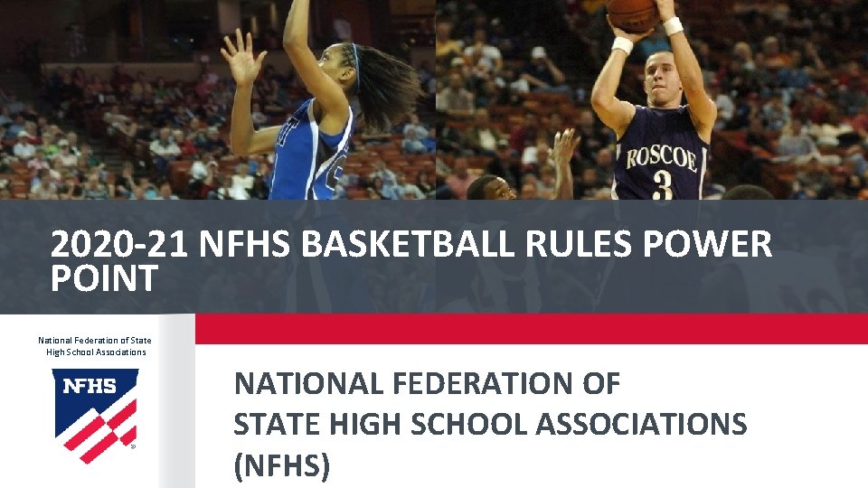 2020 -21 NFHS BASKETBALL RULES POWER POINT National Federation of State High School Associations