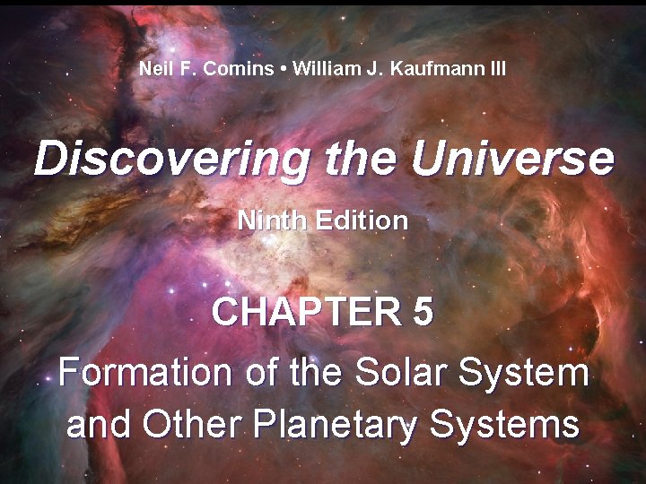 Neil F. Comins • William J. Kaufmann III Discovering the Universe Ninth Edition CHAPTER