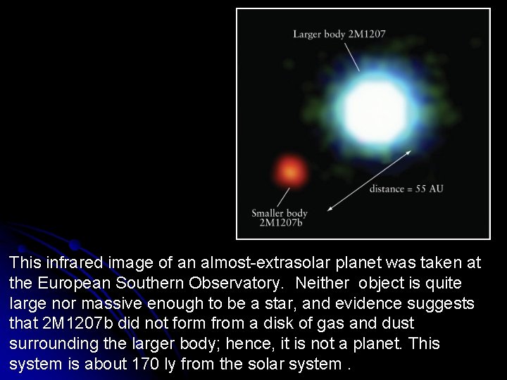 This infrared image of an almost-extrasolar planet was taken at the European Southern Observatory.