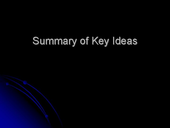 Summary of Key Ideas 