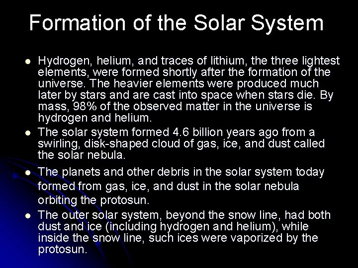 Formation of the Solar System l l Hydrogen, helium, and traces of lithium, the