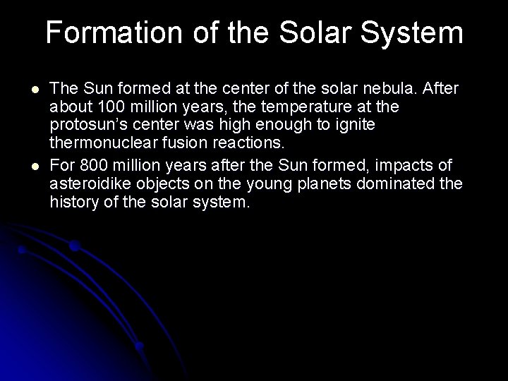 Formation of the Solar System l l The Sun formed at the center of