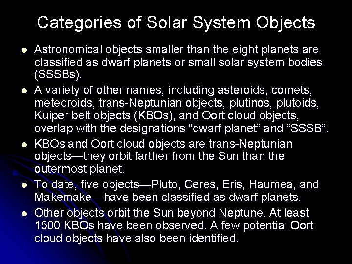 Categories of Solar System Objects l l l Astronomical objects smaller than the eight