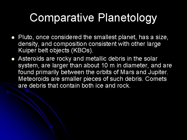 Comparative Planetology l l Pluto, once considered the smallest planet, has a size, density,