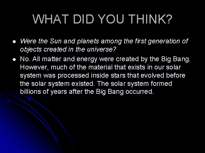 WHAT DID YOU THINK? l l Were the Sun and planets among the first