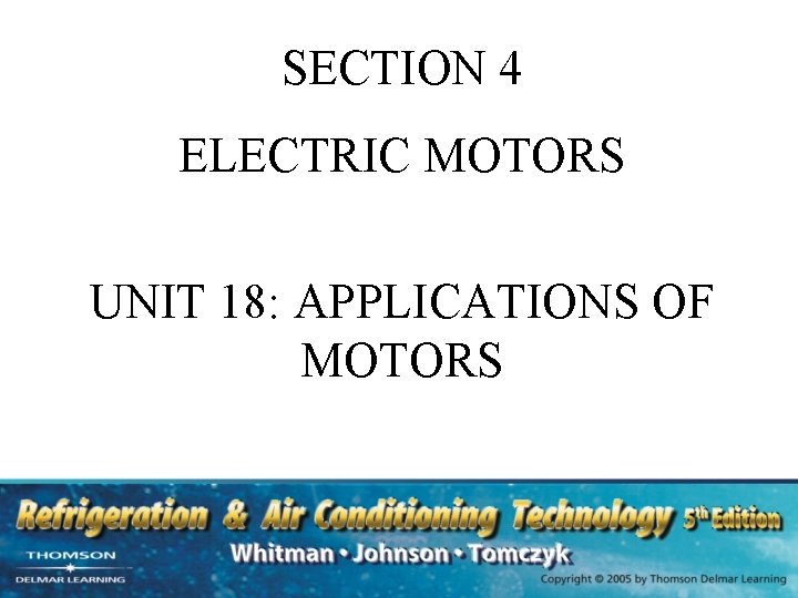 SECTION 4 ELECTRIC MOTORS UNIT 18: APPLICATIONS OF MOTORS SECTION 4 ELECTRIC MOTORS UNIT 18: APPLICATIONS OF MOTORS