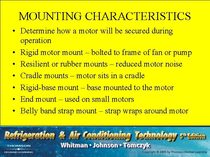 MOUNTING CHARACTERISTICS • Determine how a motor will be secured during operation • Rigid MOUNTING CHARACTERISTICS • Determine how a motor will be secured during operation • Rigid