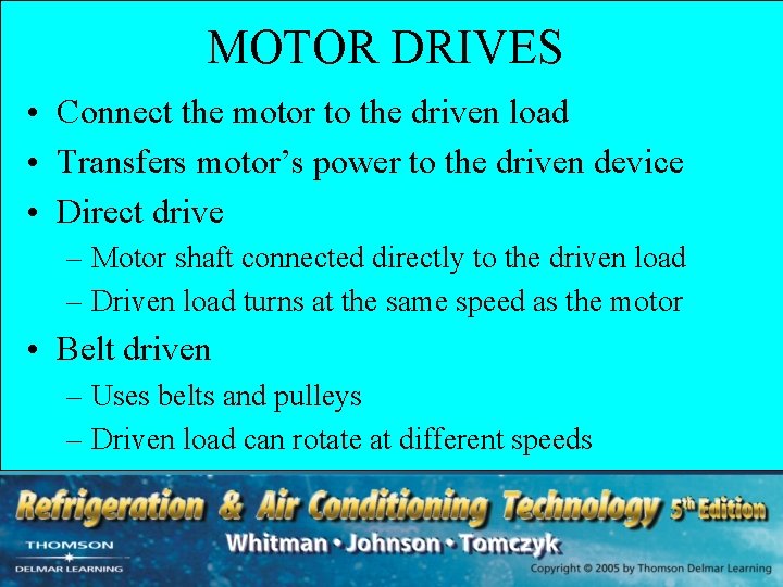 MOTOR DRIVES • Connect the motor to the driven load • Transfers motor’s power MOTOR DRIVES • Connect the motor to the driven load • Transfers motor’s power