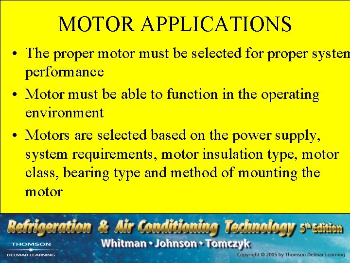 MOTOR APPLICATIONS • The proper motor must be selected for proper system performance • MOTOR APPLICATIONS • The proper motor must be selected for proper system performance •