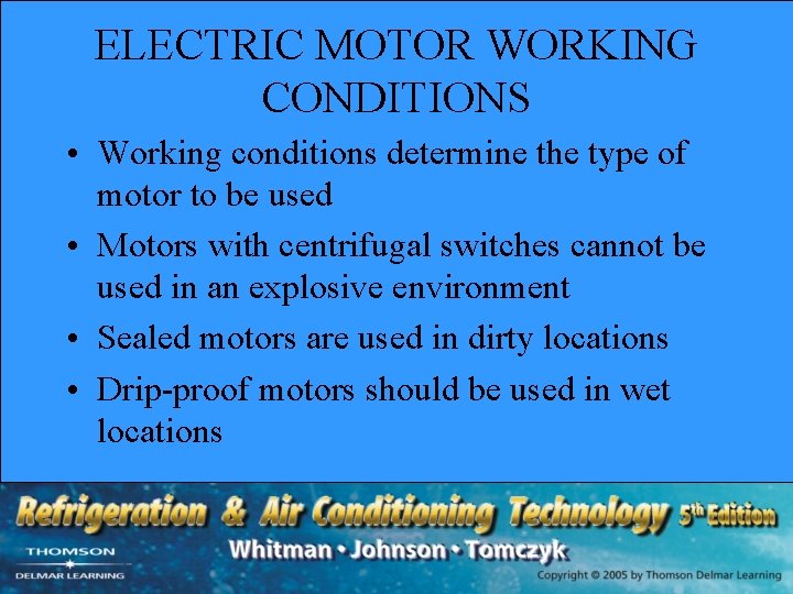 ELECTRIC MOTOR WORKING CONDITIONS • Working conditions determine the type of motor to be ELECTRIC MOTOR WORKING CONDITIONS • Working conditions determine the type of motor to be