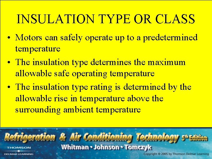 INSULATION TYPE OR CLASS • Motors can safely operate up to a predetermined temperature INSULATION TYPE OR CLASS • Motors can safely operate up to a predetermined temperature