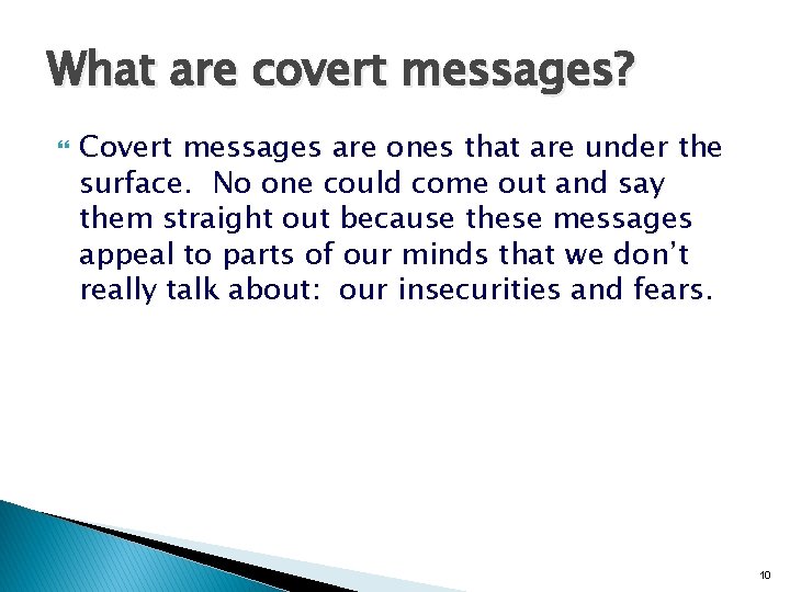 What are covert messages? Covert messages are ones that are under the surface. No What are covert messages? Covert messages are ones that are under the surface. No