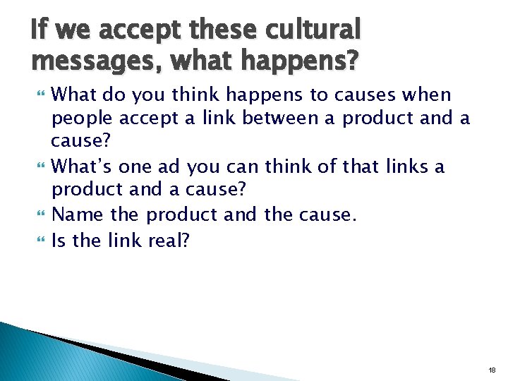 If we accept these cultural messages, what happens? What do you think happens to If we accept these cultural messages, what happens? What do you think happens to