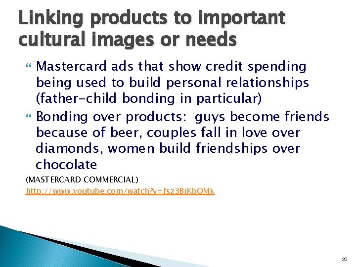 Linking products to important cultural images or needs Mastercard ads that show credit spending Linking products to important cultural images or needs Mastercard ads that show credit spending
