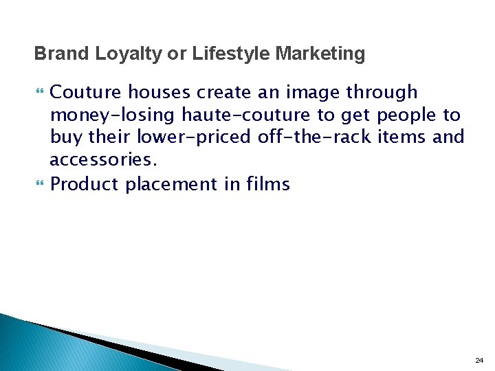 Brand Loyalty or Lifestyle Marketing Couture houses create an image through money-losing haute-couture to Brand Loyalty or Lifestyle Marketing Couture houses create an image through money-losing haute-couture to