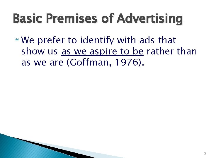 Basic Premises of Advertising We prefer to identify with ads that show us as Basic Premises of Advertising We prefer to identify with ads that show us as