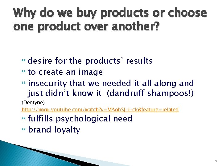 Why do we buy products or choose one product over another? desire for the Why do we buy products or choose one product over another? desire for the