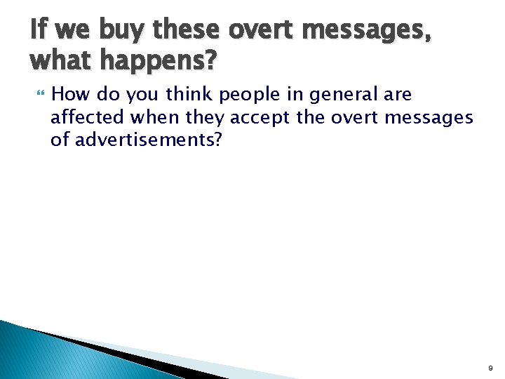If we buy these overt messages, what happens? How do you think people in If we buy these overt messages, what happens? How do you think people in
