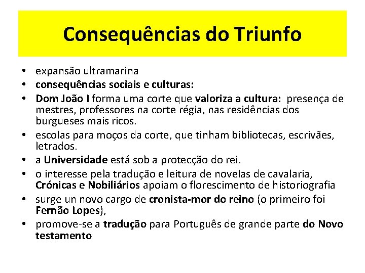 Consequências do Triunfo • expansão ultramarina • consequências sociais e culturas: • Dom João