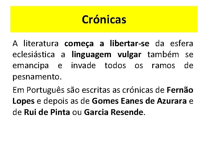 Crónicas A literatura começa a libertar-se da esfera eclesiástica a linguagem vulgar também se