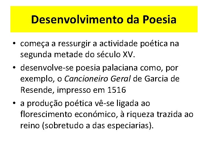 Desenvolvimento da Poesia • começa a ressurgir a actividade poética na segunda metade do