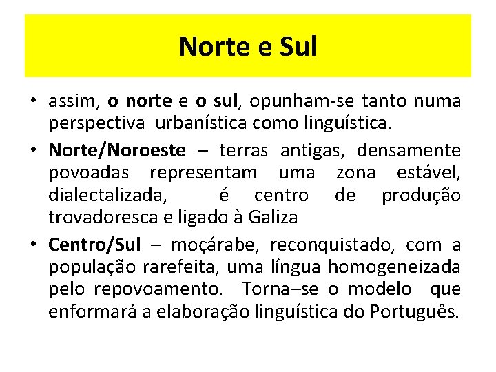 Norte e Sul • assim, o norte e o sul, opunham-se tanto numa perspectiva