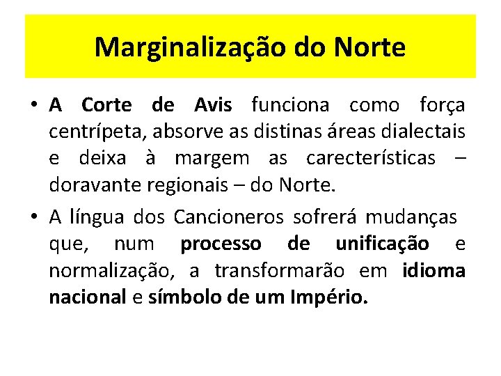 Marginalização do Norte • A Corte de Avis funciona como força centrípeta, absorve as