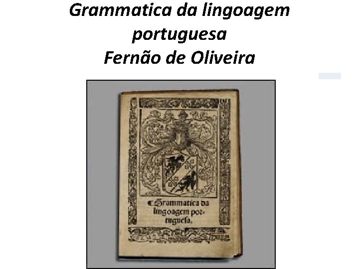 Grammatica da lingoagem portuguesa Fernão de Oliveira 