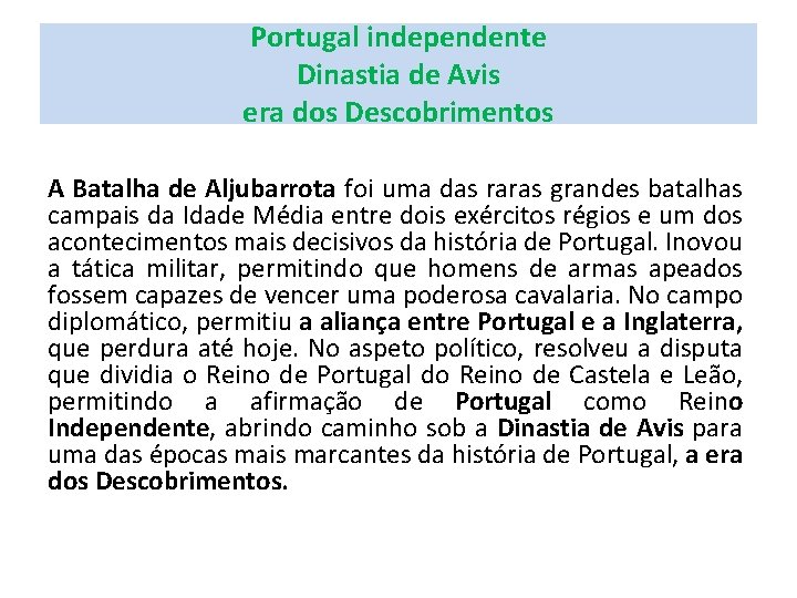 Portugal independente Dinastia de Avis era dos Descobrimentos A Batalha de Aljubarrota foi uma
