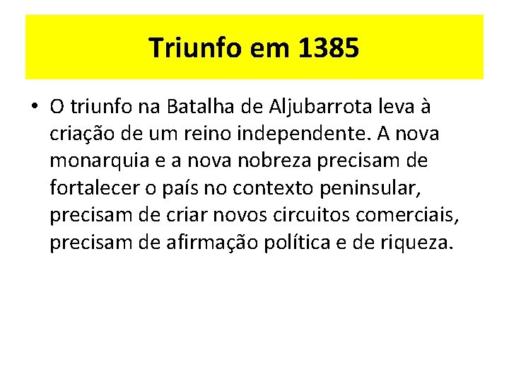 Triunfo em 1385 • O triunfo na Batalha de Aljubarrota leva à criação de