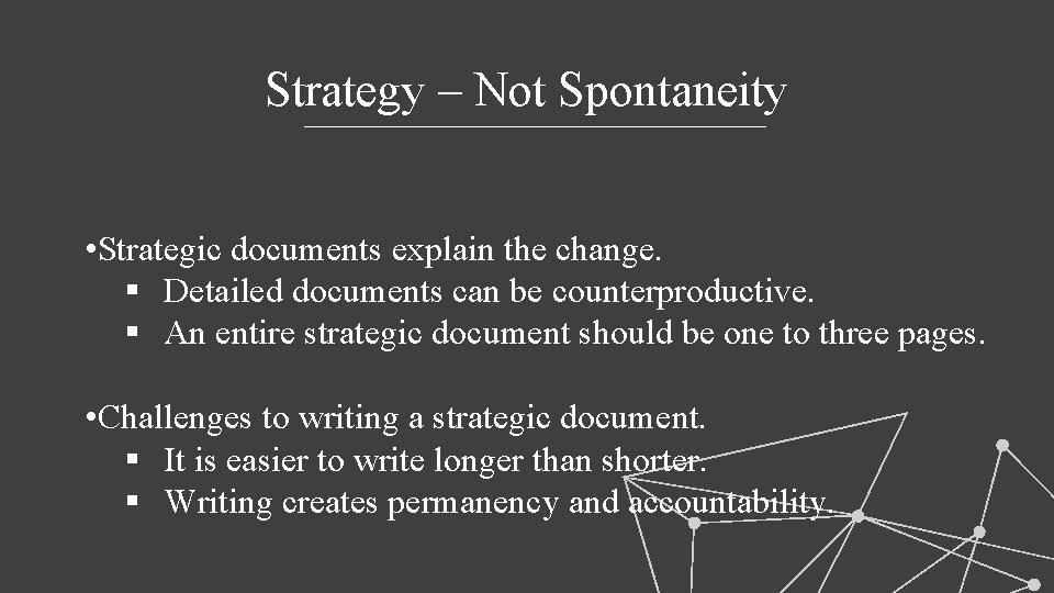 Strategy – Not Spontaneity • Strategic documents explain the change. § Detailed documents can